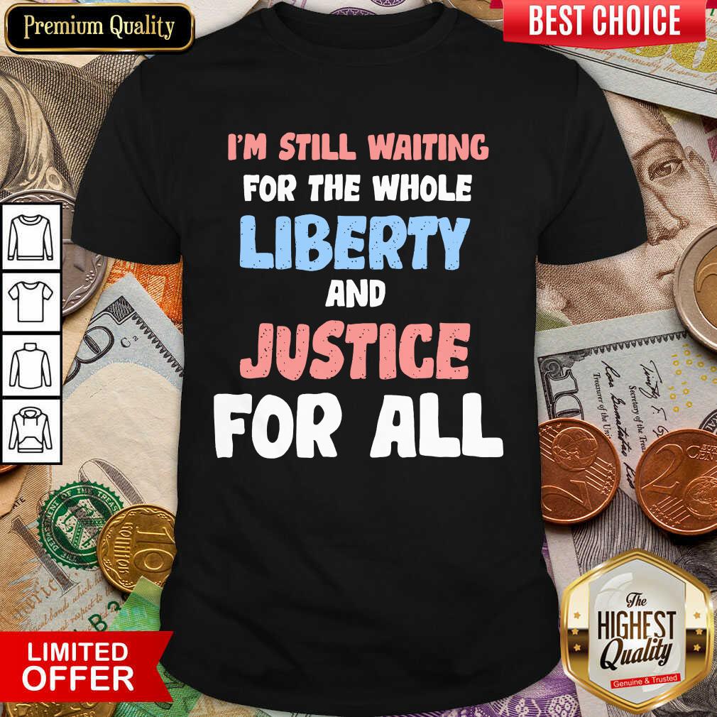 Liberty And Justice For All Shirt Liberty And Justice For All Shirt