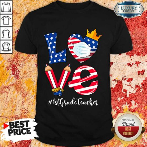 Love American Flag 1st Grade Teacher Shirt