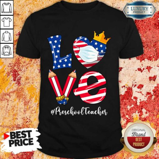 Love American Flag Preschool Teacher shirt