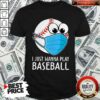 Love I Just Wanna Play Baseball Shirt – Waretees