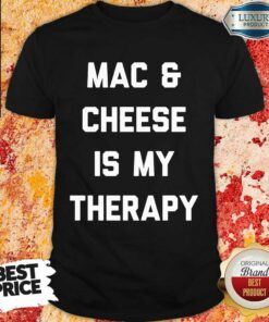 Mac And Cheese Is My Therapy Shirt