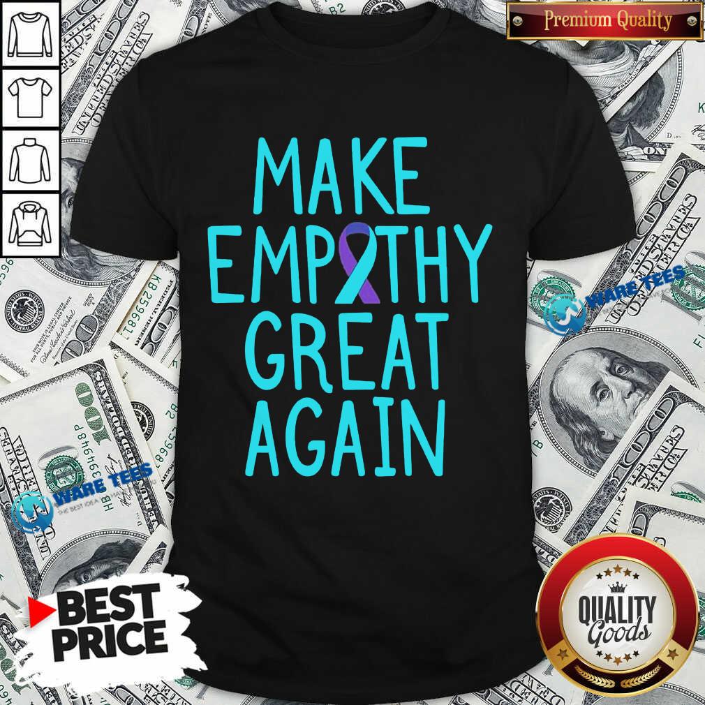 Make Empathy Great Again 9 Suicide Awareness Shirt Make Empathy Great Again 9 Suicide Awareness Shirt