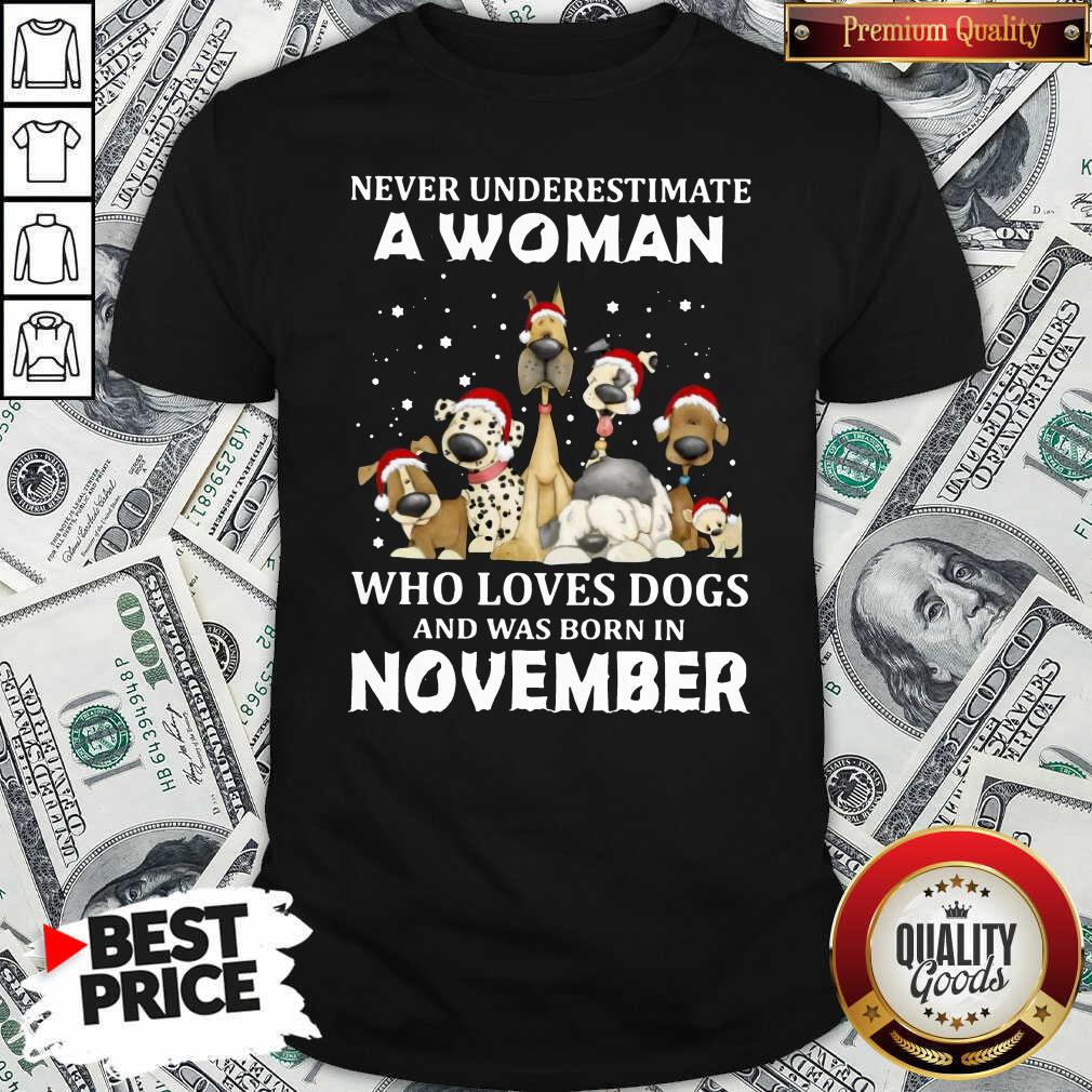 Never Underestimate Loves Dogs Was Born November Dogs Shirt Never Underestimate Loves Dogs Was Born November Dogs Shirt