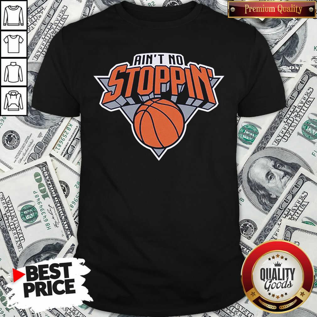 Nice Ain’t No Stoppin’ New York Basketball Shirt Nice Ain’t No Stoppin’ New York Basketball Shirt