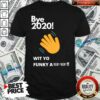 Nice Bye 2020! Quarantine Wit Yo Funky A Mask Shirt