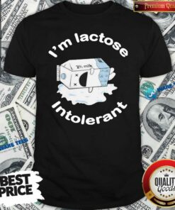 Nice I’m Lactose Intolerant Milk Shirt