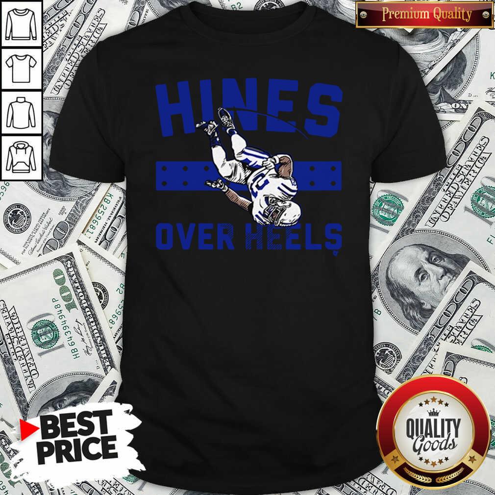 Nice Nyheim Hines Hines Over Heels Shirt Nice Nyheim Hines Hines Over Heels Shirt