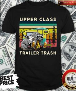 Nice Raccoons And Opossums Upper Class Trailer Trash Shirt