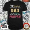Official The Only Thing Better Than Having You As Dad Is Their Paw Shirt
