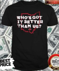 Official Who’s Got It Better Than Us Shirt