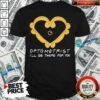 Optometrist Ill Be There For You Shirt