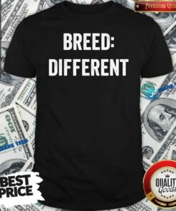 Original Breed Different Saying Built Cool Sarcasm Shirt