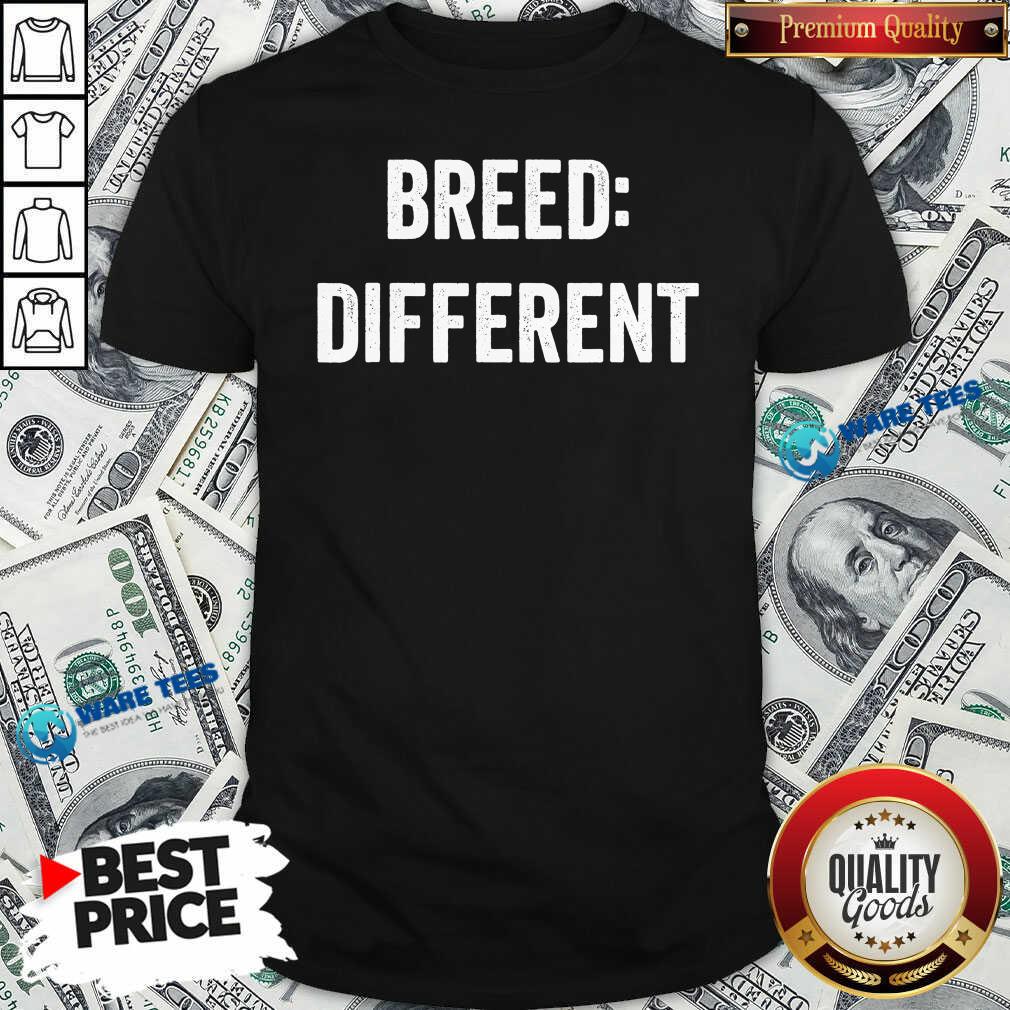 Original Breed Different Saying Built Cool Sarcasm Shirt Original Breed Different Saying Built Cool Sarcasm Shirt