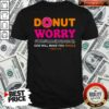Original Donut Worry God Will Make You Whole Shirt – Waretees