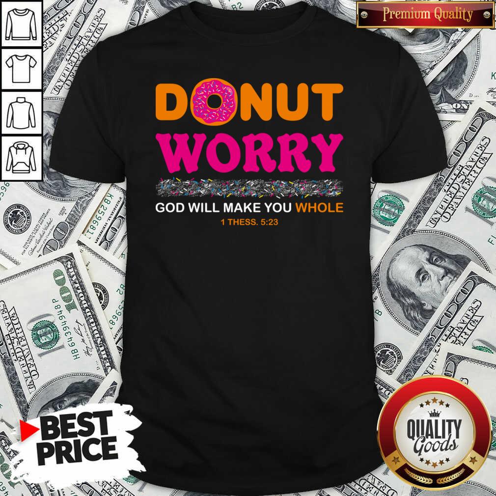 Original Donut Worry God Will Make You Whole Shirt - Waretees Original Donut Worry God Will Make You Whole Shirt - Waretees