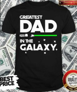 Original Greatest Dad In The Galaxy Shirt
