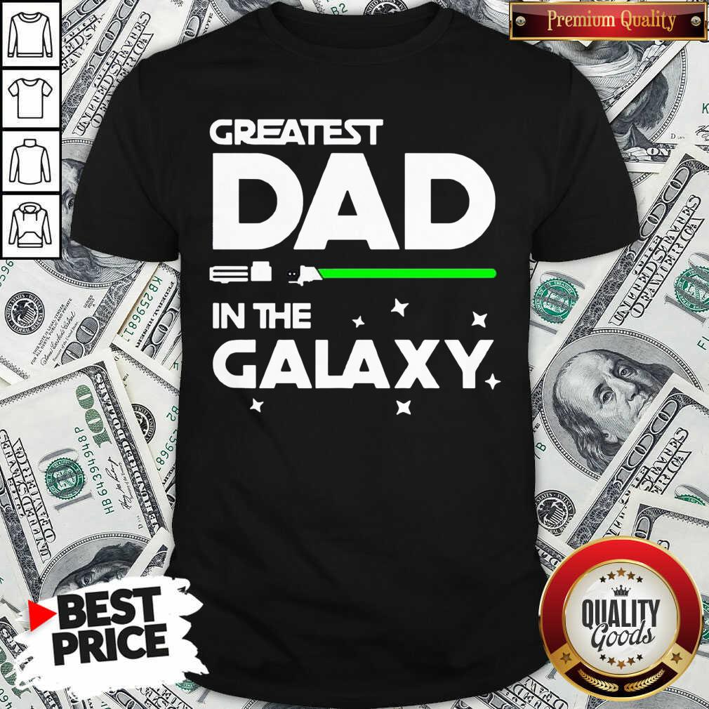 Original Greatest Dad In The Galaxy Shirt Original Greatest Dad In The Galaxy Shirt