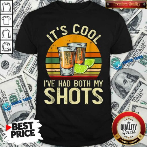 Original Its Cool Ive Had Both My Shots Shirt