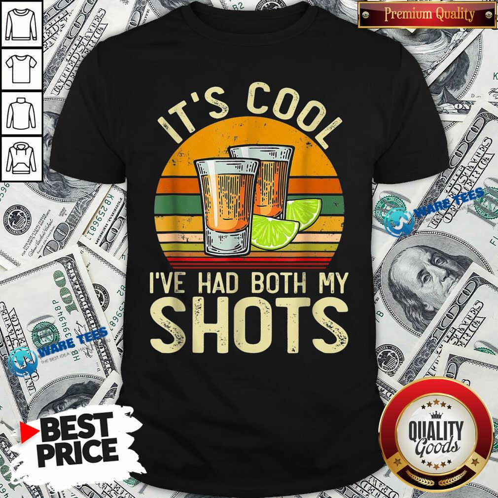 Original Its Cool Ive Had Both My Shots Shirt Original Its Cool Ive Had Both My Shots Shirt