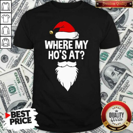 Original Santa Where My Ho’s At Christmas Shirt – Waretees