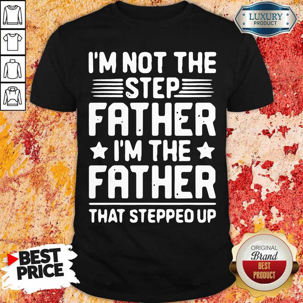 Overwelmed 8 Not The Step Father Stepped Up Shirt Overwelmed 8 Not The Step Father Stepped Up Shirt