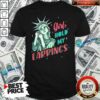 Perfect Feminist Nyc Statue Of Liberty Girl Hold My Earrings Anti Trump Shirt