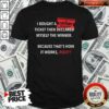 Perfect I Bought Myself A Lottery Ticket And Declared Myself The Winner Shirt – Waretees