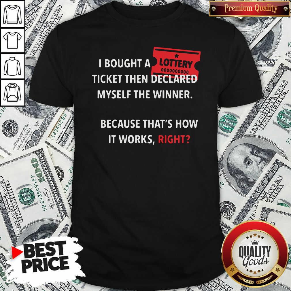 Perfect I Bought Myself A Lottery Ticket And Declared Myself The Winner Shirt - Waretees Perfect I Bought Myself A Lottery Ticket And Declared Myself The Winner Shirt - Waretees