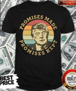 Premium Donald Trump Promises Made Promises Kept Vintage Retro Shirt