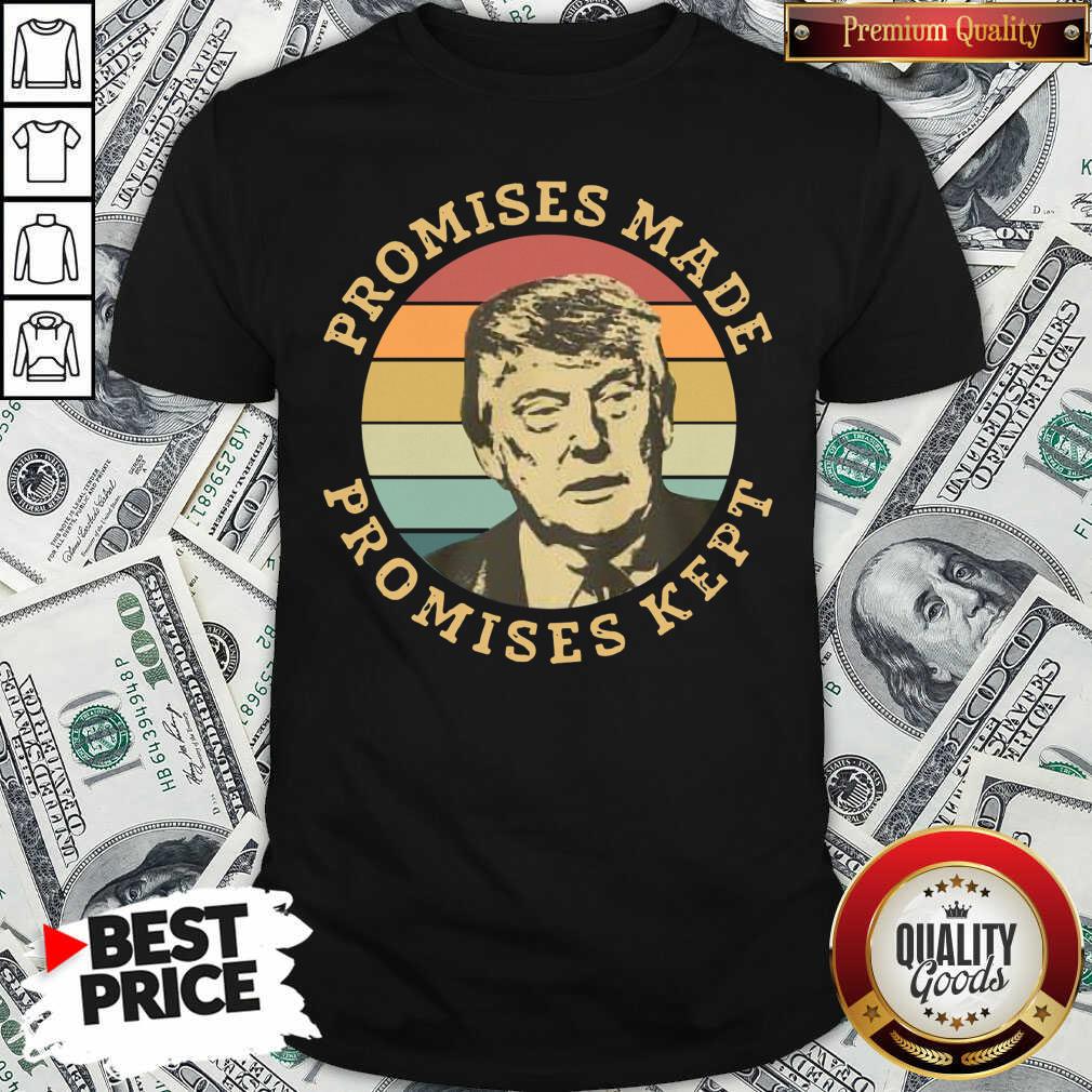 Premium Donald Trump Promises Made Promises Kept Vintage Retro Shirt Premium Donald Trump Promises Made Promises Kept Vintage Retro Shirt