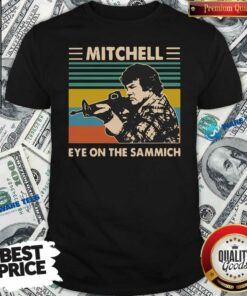 Premium Mitchell Eye On The Sammich Vintage Shirt