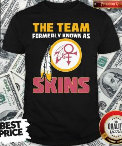 Premium The Team Formerly Known As Skin T-shirt – Waretees