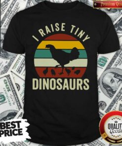 Pretty Chickens I Raise Tiny Dinosaurs Vintage Retro Shirt – Waretees