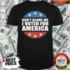 Pretty Don’t Blame Me I Voted For America Republican Shirt – Waretees