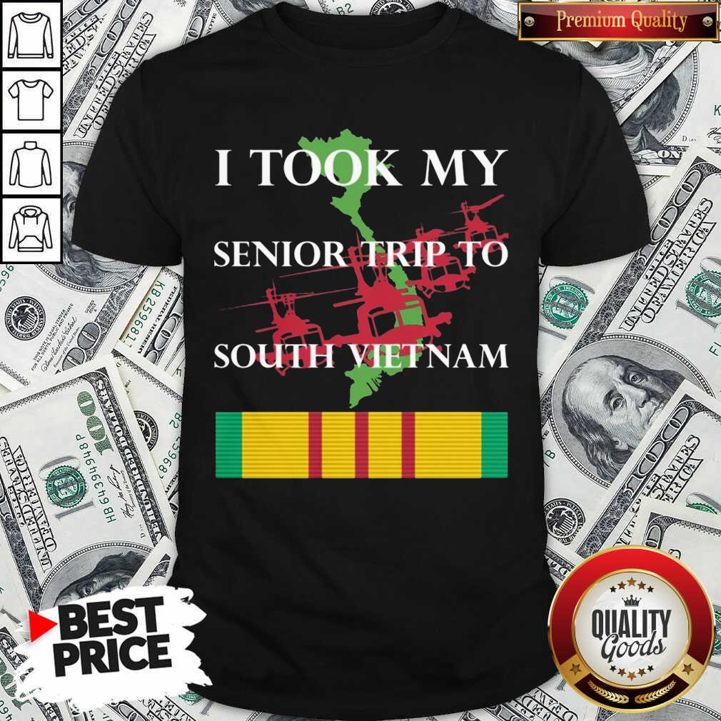 Pretty I Took My Senior Trip To South Vietnam Shirt Pretty I Took My Senior Trip To South Vietnam Shirt