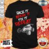 Race It Break It Repeat Shirt