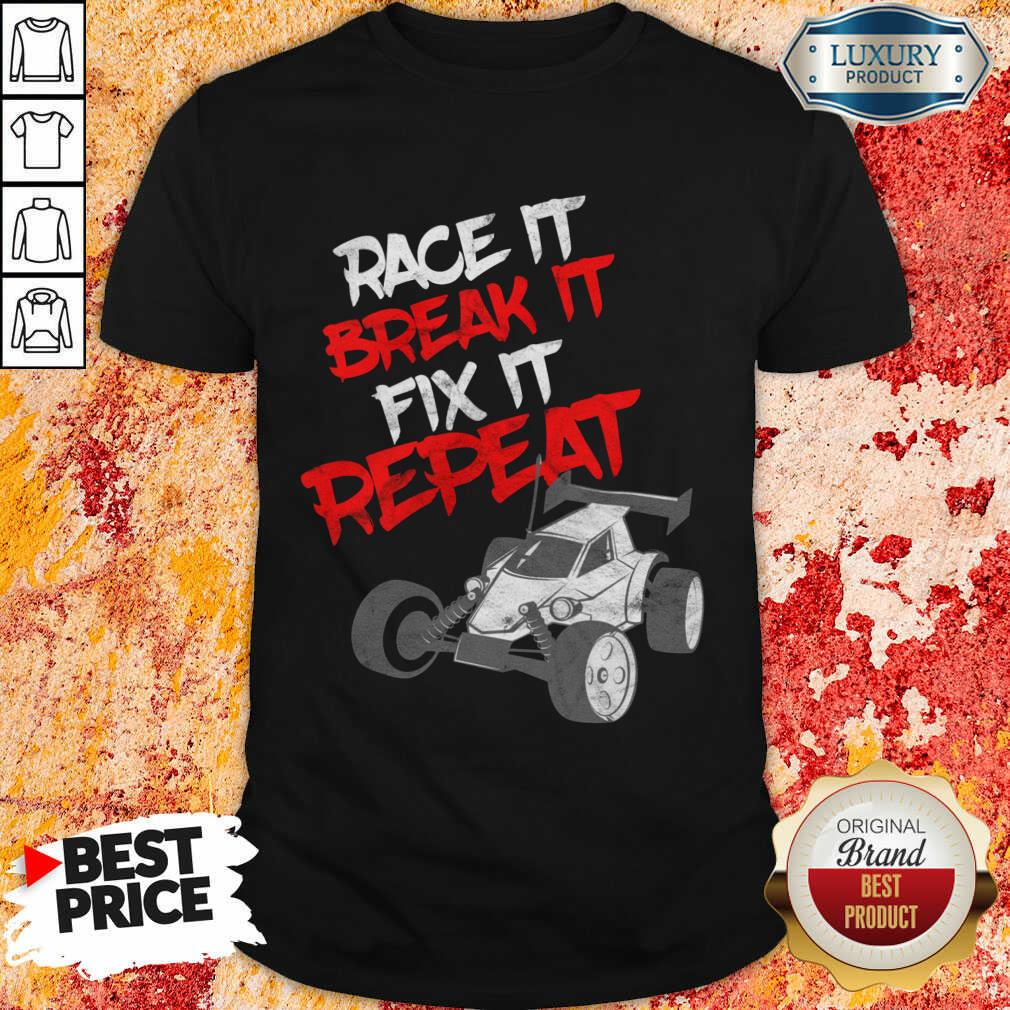 Race It Break It Repeat Shirt Race It Break It Repeat Shirt
