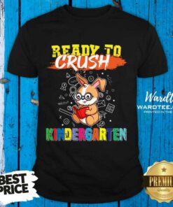 Ready To Crush Kindergarten Shirt