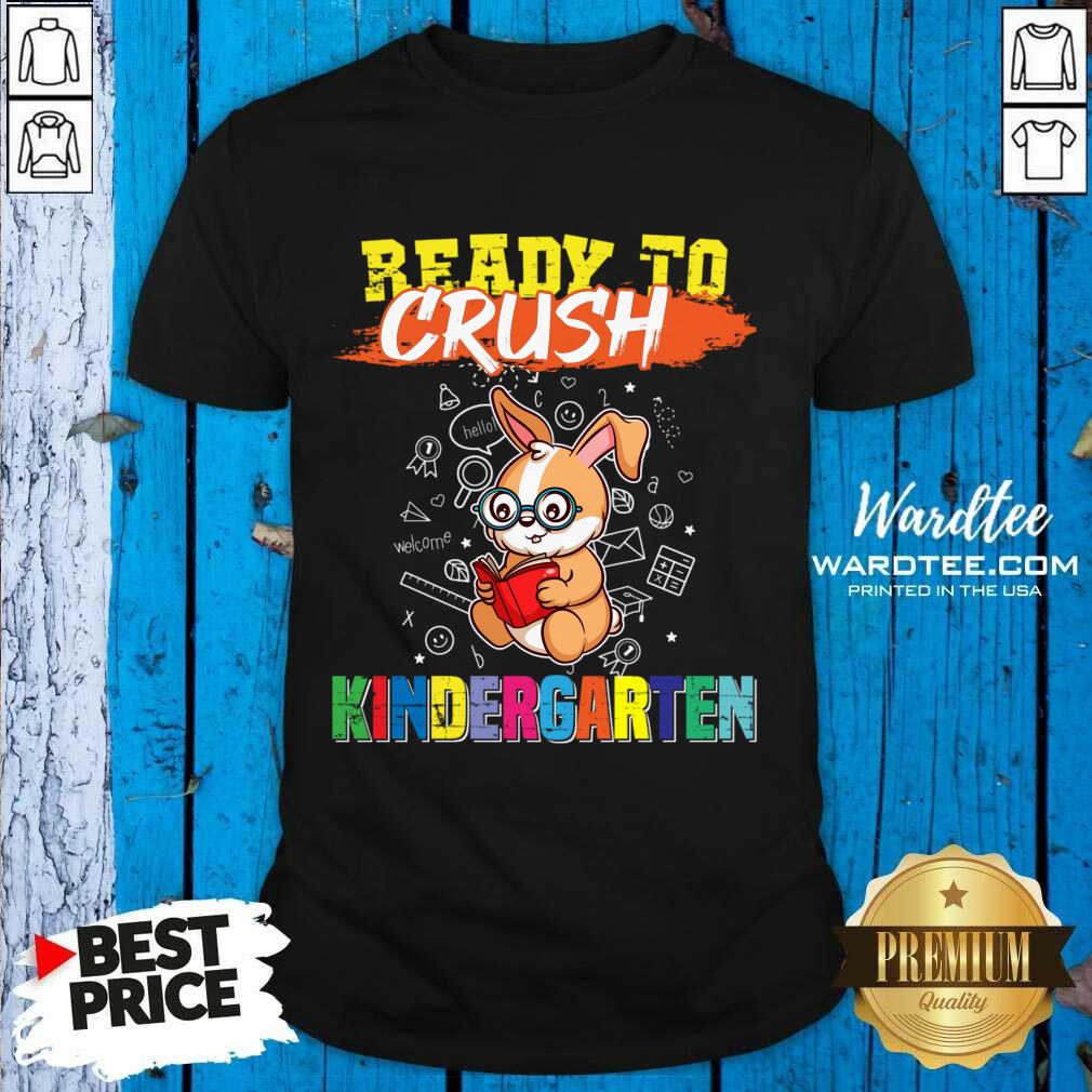 Ready To Crush Kindergarten Shirt Ready To Crush Kindergarten Shirt