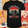 Scared Bernie Sanders Mittens 8 Man Myth Vintage Retro Shirt