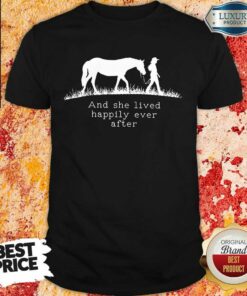 She Lived Happily Ever After Horse Shirt