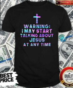 The Cross Warning Start Talking Jesus At Any Time Shirt