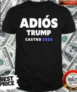Top Adios Trump Castro 2020 Shirt