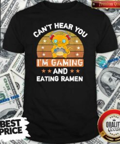 Top Can’t Hear You Im Gaming And Eating Ramen Vintage Shirt
