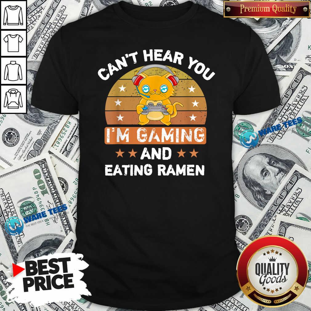 Top Can’t Hear You Im Gaming And Eating Ramen Vintage Shirt Top Can’t Hear You Im Gaming And Eating Ramen Vintage Shirt