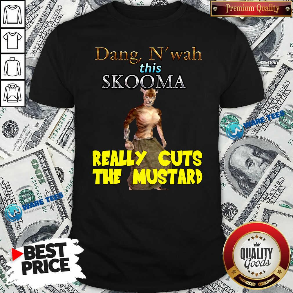 Top Dang N’wah This Skooma Really Cuts The Mustard Shirt Top Dang N’wah This Skooma Really Cuts The Mustard Shirt