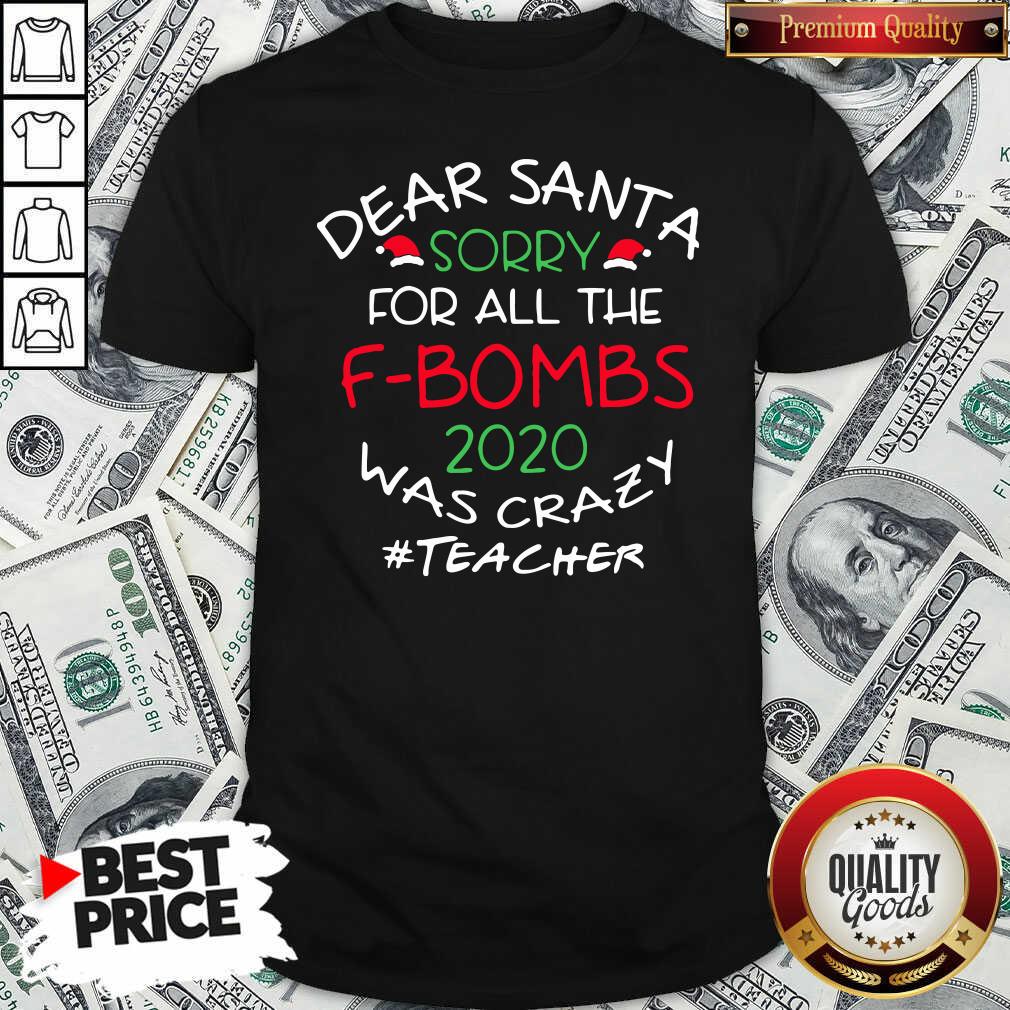 Top Dear Santa Sorry For All The F-bombs 2020 Was Crazy Teacher Life Shirt - Waretees Top Dear Santa Sorry For All The F-bombs 2020 Was Crazy Teacher Life Shirt - Waretees