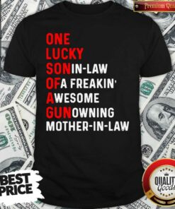 Top One Lucky Son In Law Of A Freaking Awesome Gun Owning Mother In Law T-shirt – Waretees