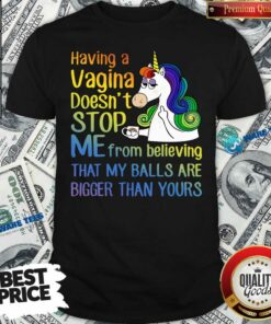 Top Unicorns Drink Coffee Having A Vagina Doesnt Stop Me From Believing Shirt