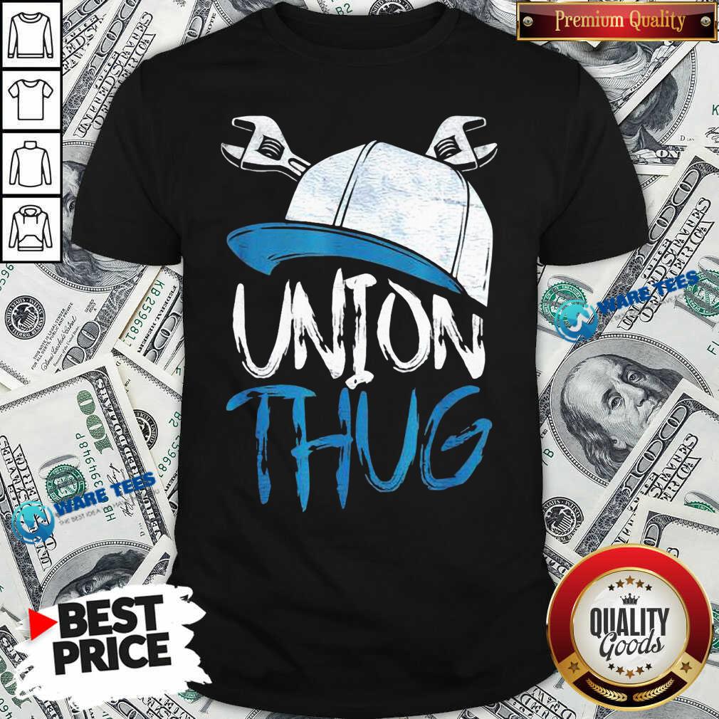 Top Union Thug Labor Shirt Top Union Thug Labor Shirt